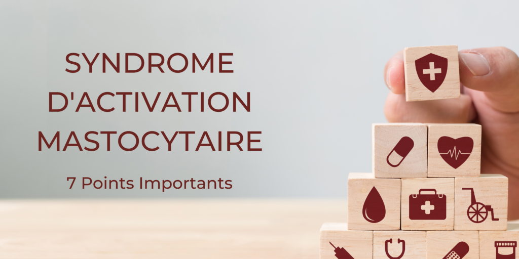 Syndrome d'Activation Mastocytaire | 7 Points Importants