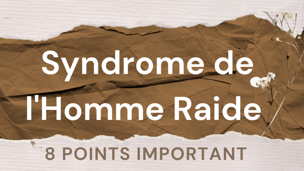 Syndrome de l'Homme Raide | 8 Points Important