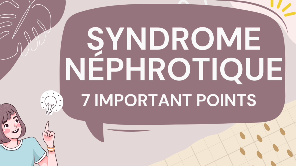 Syndrome Néphrotique | 7 Important Points