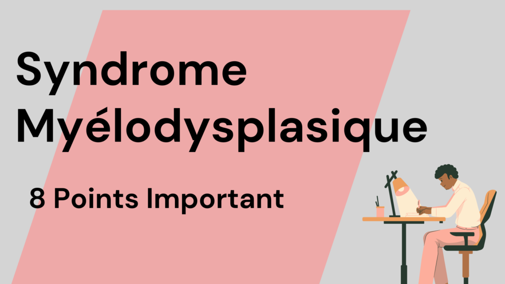 Syndrome Myélodysplasique | 8 Points Important